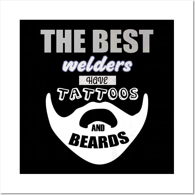 Best Welder Have Beards And Tattoos Wall Art by Macy XenomorphQueen